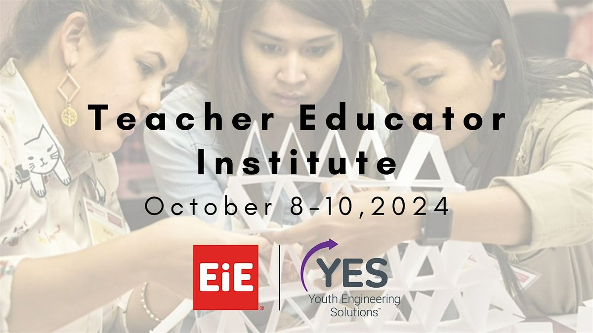 3-Day Teacher Educator Institute (TEI): High-Quality Elementary Engineering