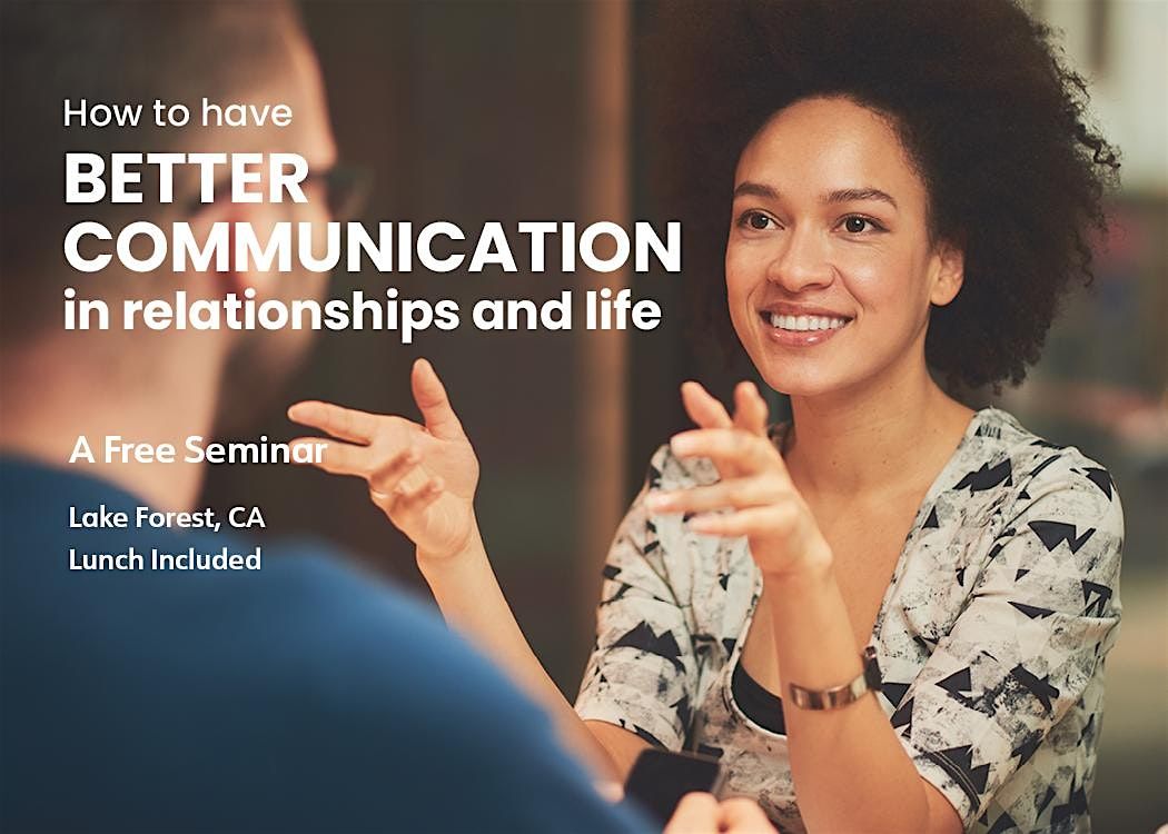 Free Seminar: How to Have Better Communication in Relationships and Life