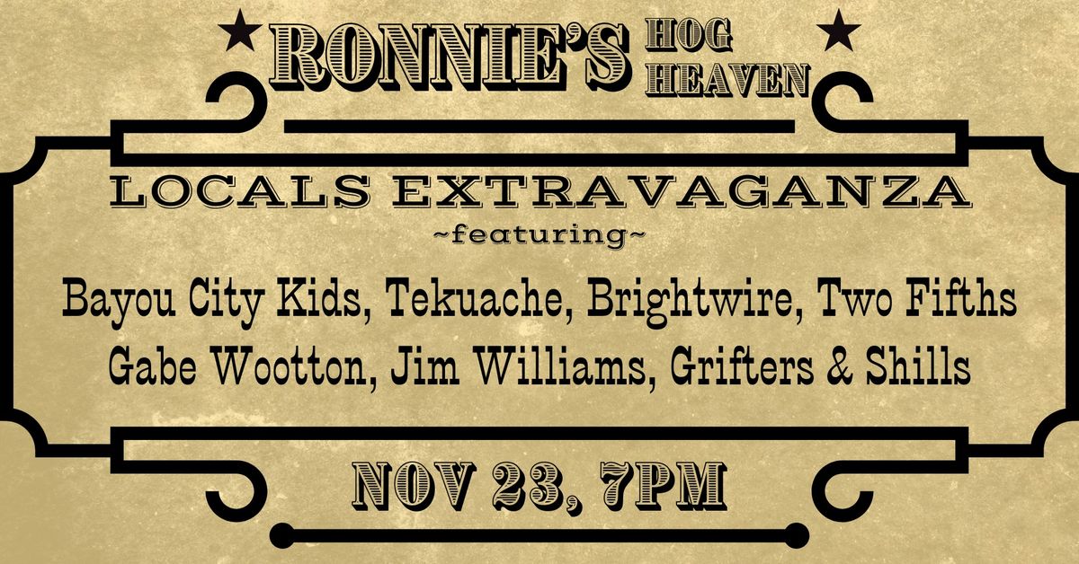 LOCALS EXTRAVAGANZA @ RONNIE'S HOG HEAVEN