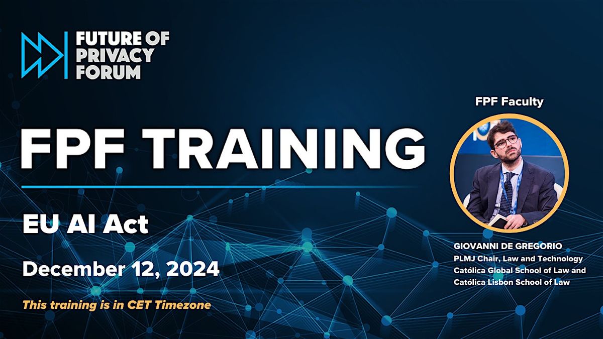 FPF Training: EU AI Act | December 12, 2024 | CET Timezone