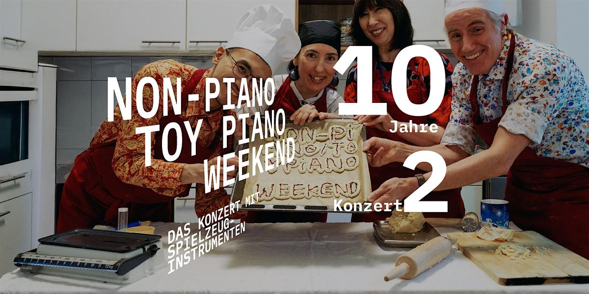 Non-Piano\/Toy Piano Weekend. Konzert 2.