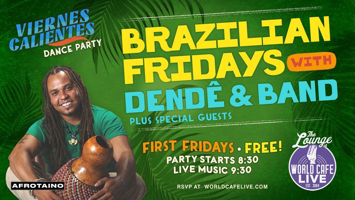 Viernes Calientes Dance Party: Brazilian Fridays Featuring Dend\u00ea & Band *FREE* 5.3