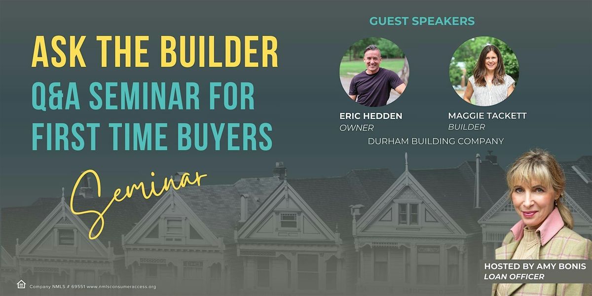 Ask the Builder: Q&A Seminar for First Time Buyers