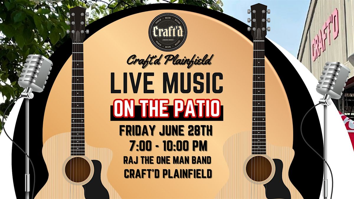 Craft'd Plainfield Live Music - Raj the One Man Band - Friday 6\/28