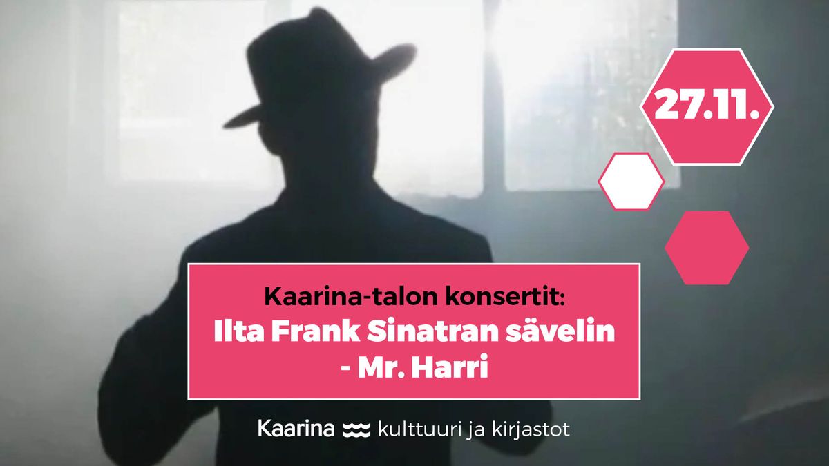 Kaarina-talon konsertit: Ilta Frank Sinatran s\u00e4velin - Mr. Harri