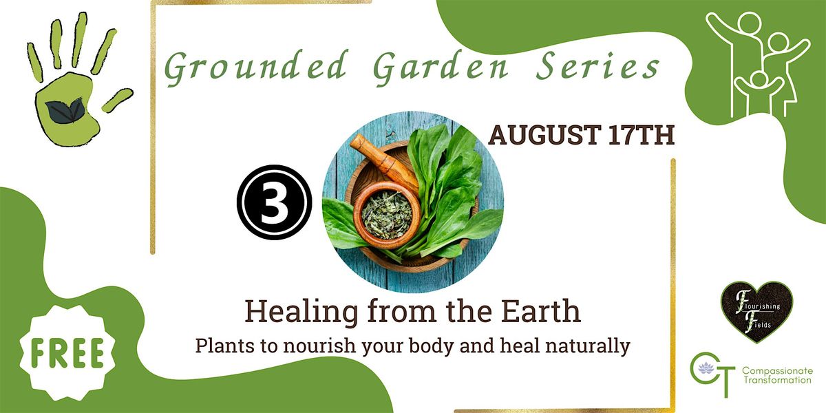 Grounded Garden Series: Healing from the Earth