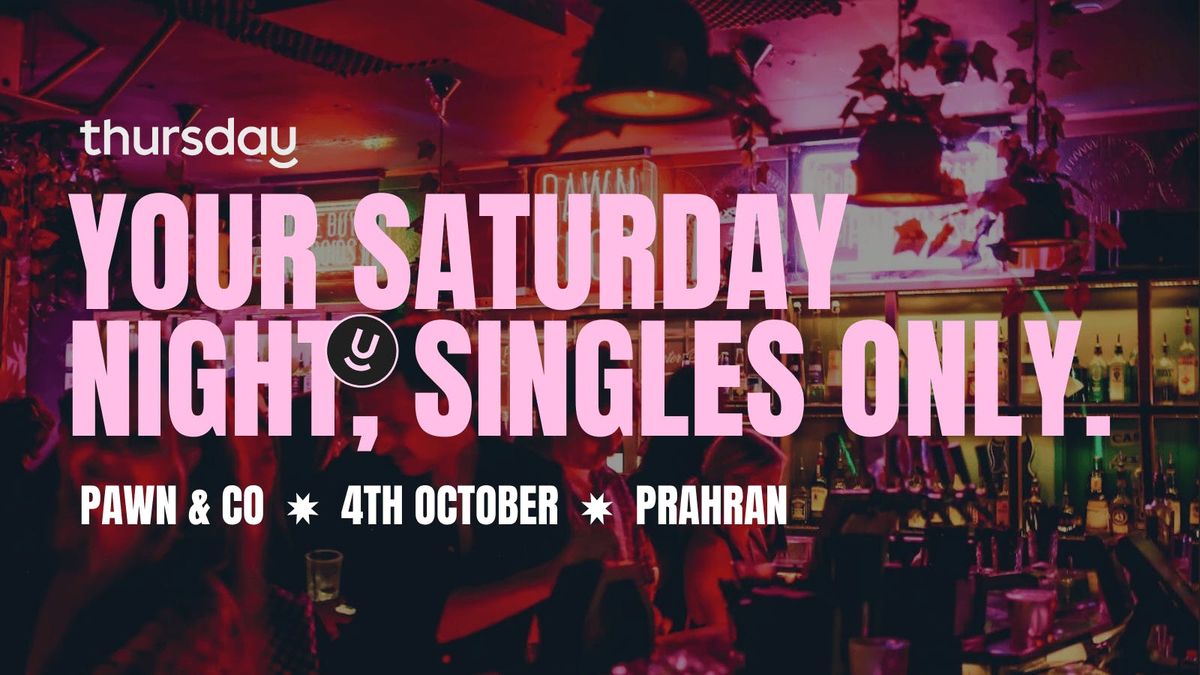Saturday | Pawn & Co (20-40) | Prahran