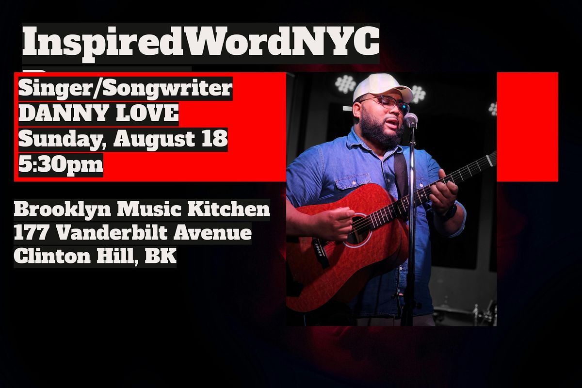 InspiredWordNYC Presents Singer\/Songwriter Danny Love at BMK