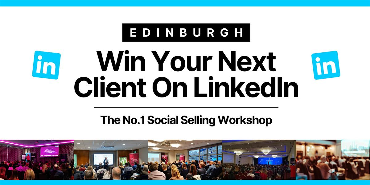 Win Your Next Client on LinkedIn - EDINBURGH