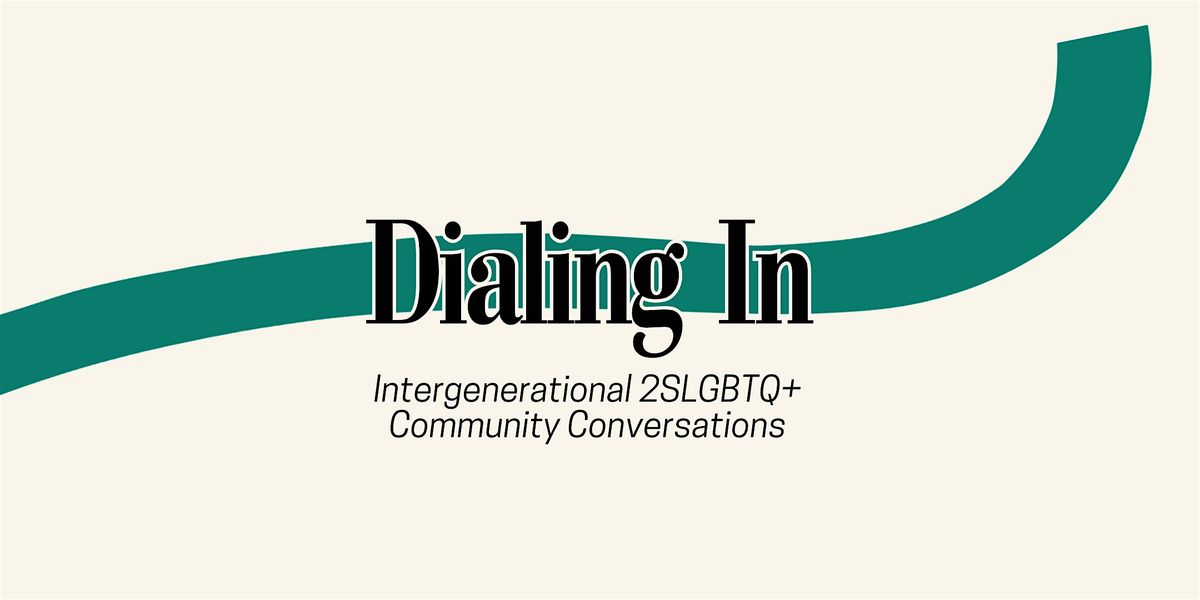 Dialing In: Intergenerational 2SLGBTQ+ Community Conversations