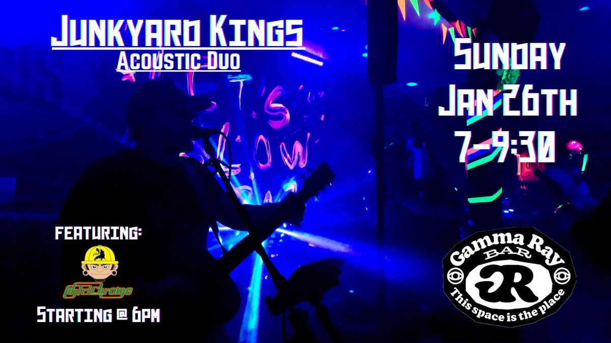 Junkyard Kings @ Gamma Ray (Featuring DJ Trichrome)