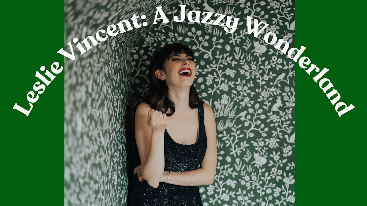 Leslie Vincent: A Jazzy Wonderland