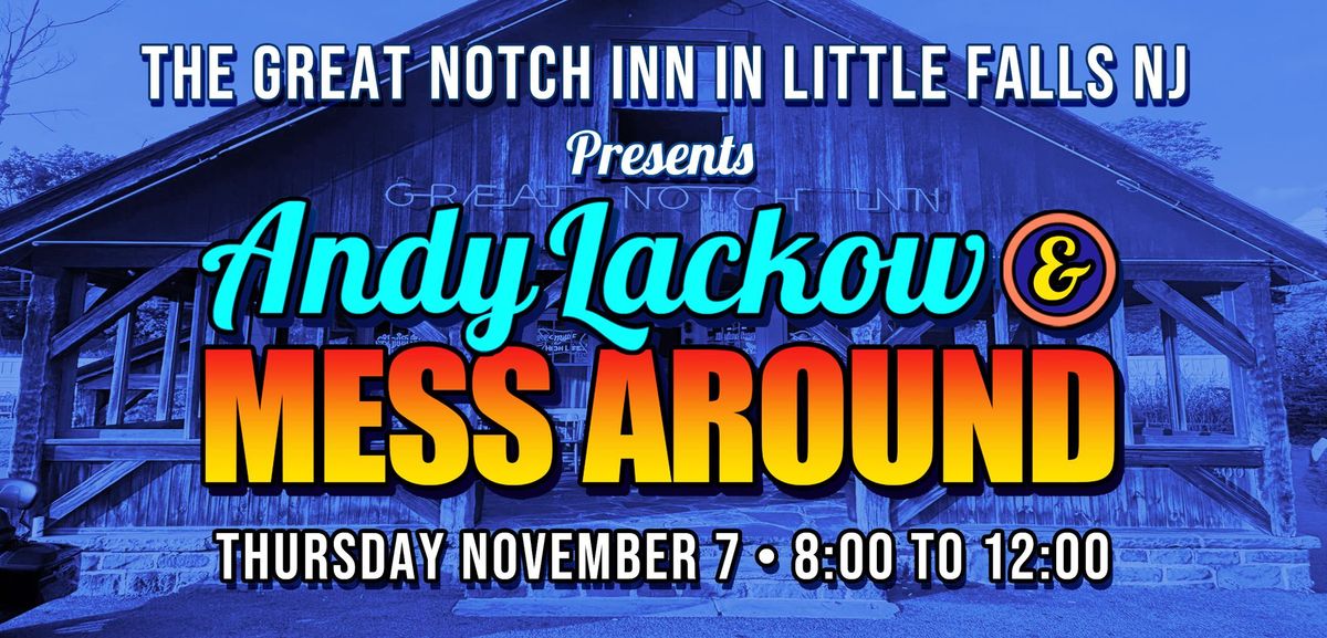 Andy Lackow & Mess Around @ The Great Notch Inn TONIGHT!