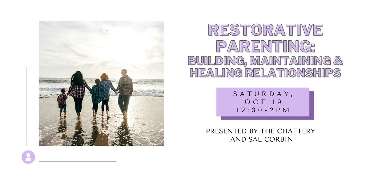 Restorative Parenting: Building, Maintaining & Healing Relationships