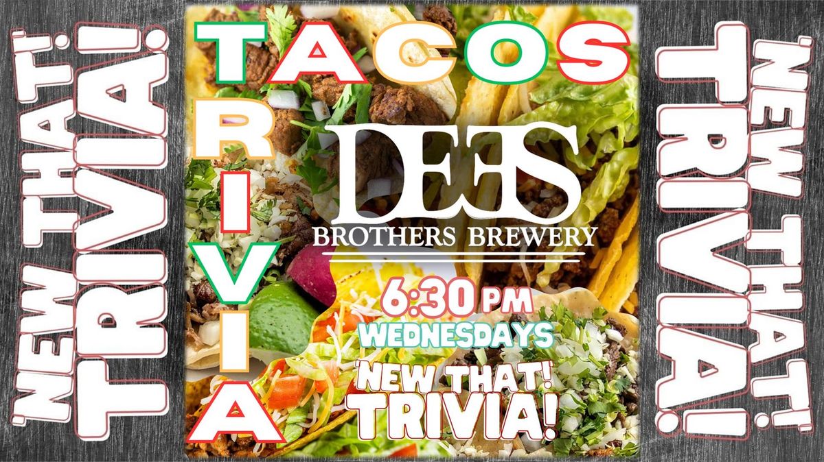 New That! Trivia & Tacos @ Dees Brothers Brewery