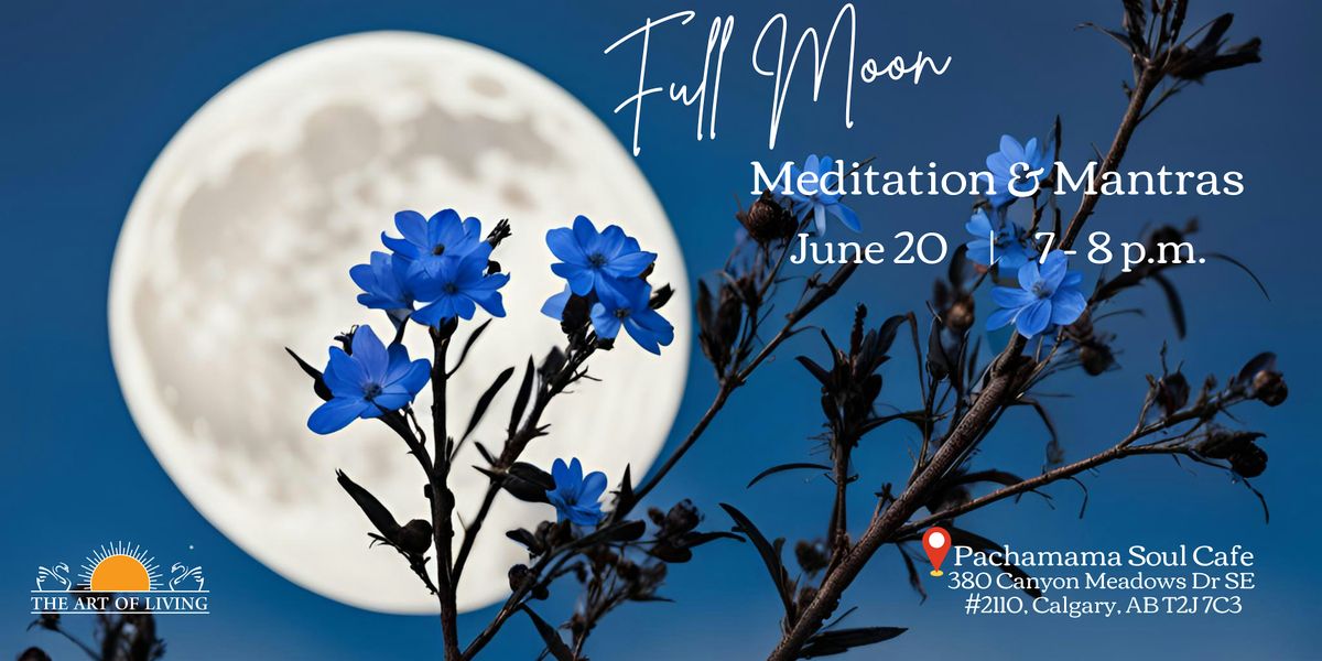 Full Moon Meditation & Mantras, Pachamama Soul flavor Emporium a kind ...