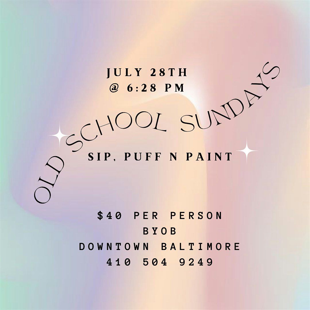 Old School Sunday! Sip, Puff n Paint @ Baltimore's BEST Art Gallery!
