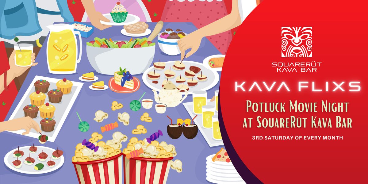 Kava Flixs: Potluck Movie Night at SquareR\u00fct Kava Bar