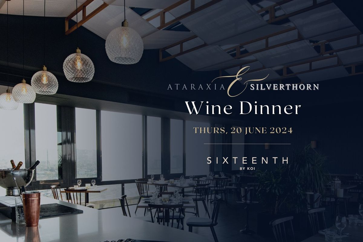 16th by KOI | Ataraxia & Silverthorn Wine Dinner