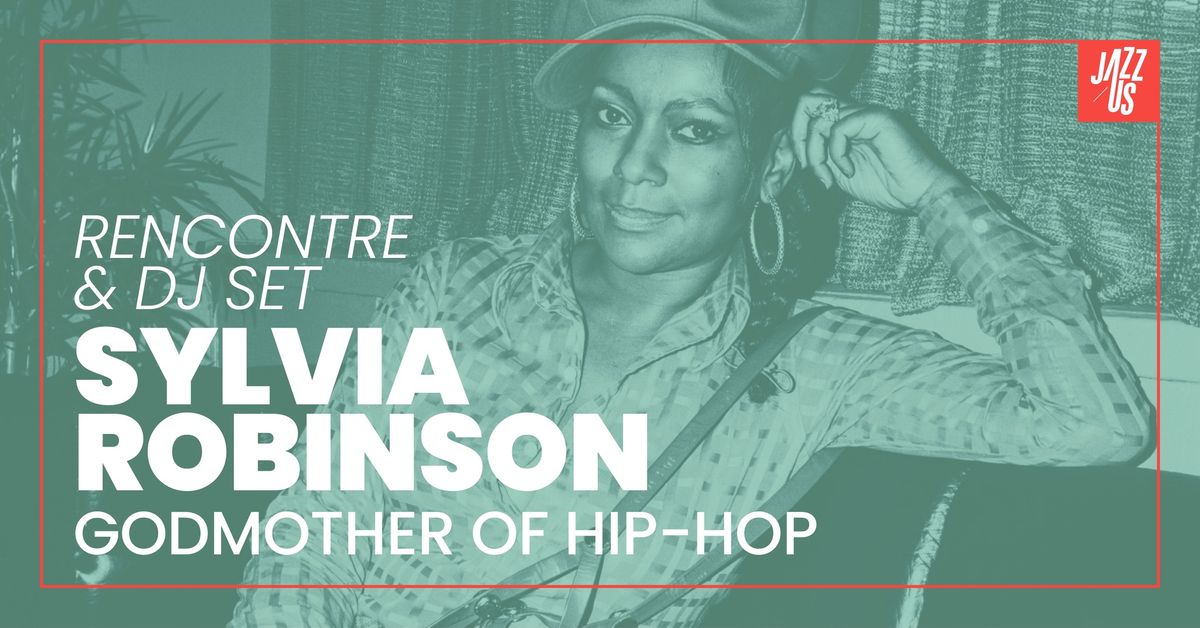 "SYLVIA ROBINSON, GODMOTHER OF HIP-HOP" - rencontre & dj set