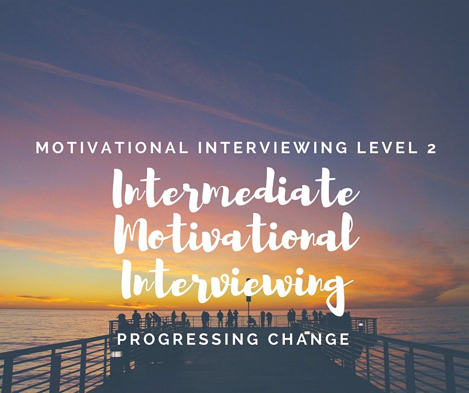 Motivational Interviewing Level 2: Intermediate Level MI - 1st April 2022