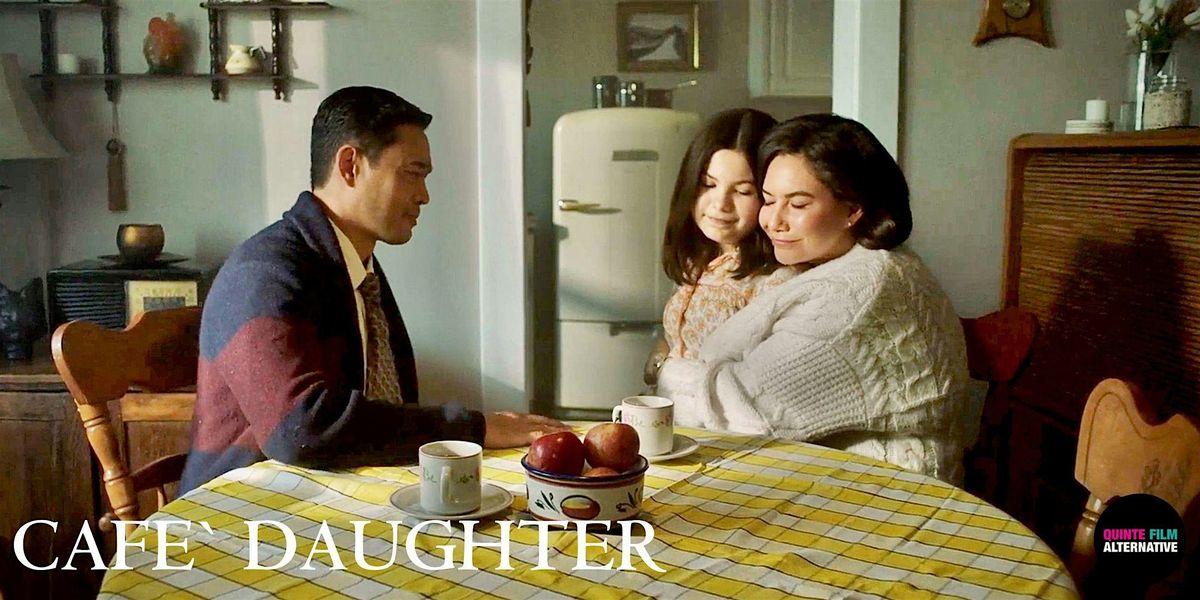 Quinte Film Alternative - Cafe``` Daughter 2pm