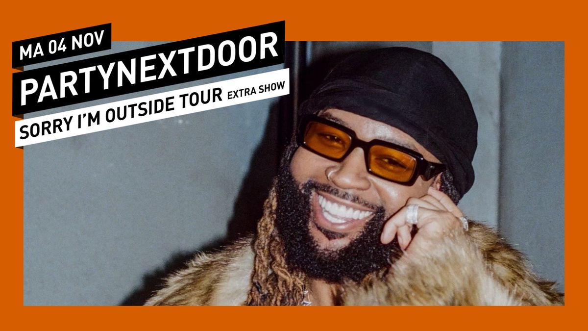 PARTYNEXTDOOR: Sorry I'm Outside (EXTRA SHOW) \/\/ 013 Poppodium