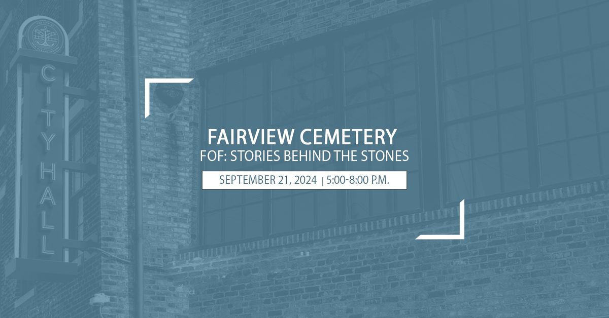 Friends of Fairview: Stories Behind the Stones at Fairview Cemetery