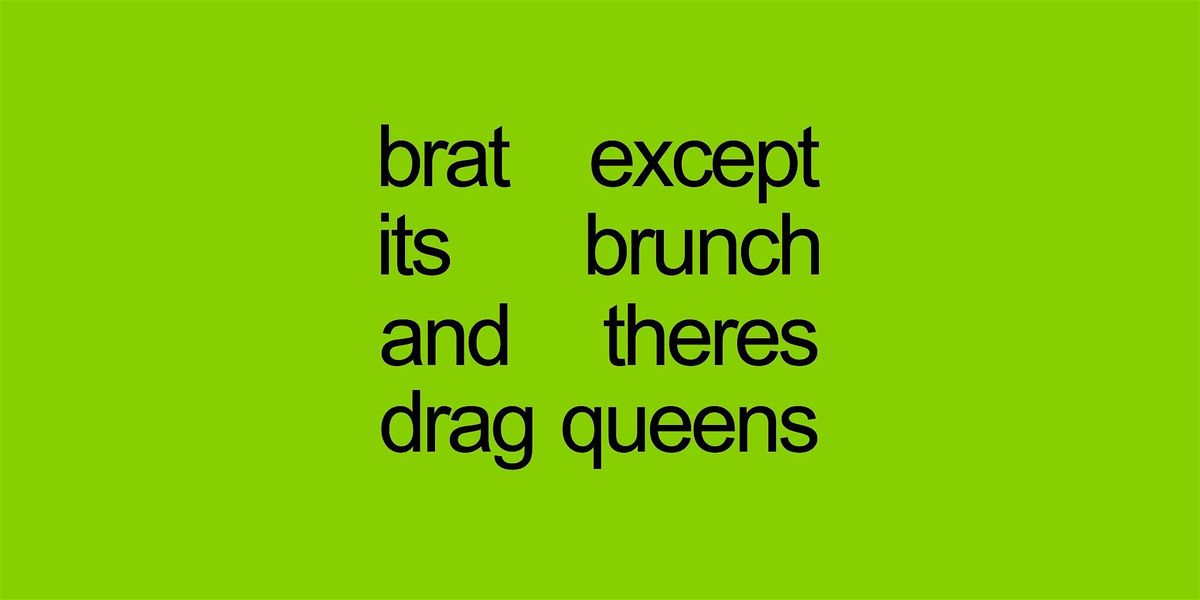 DRAG BRUNCH | BRAT EDITION