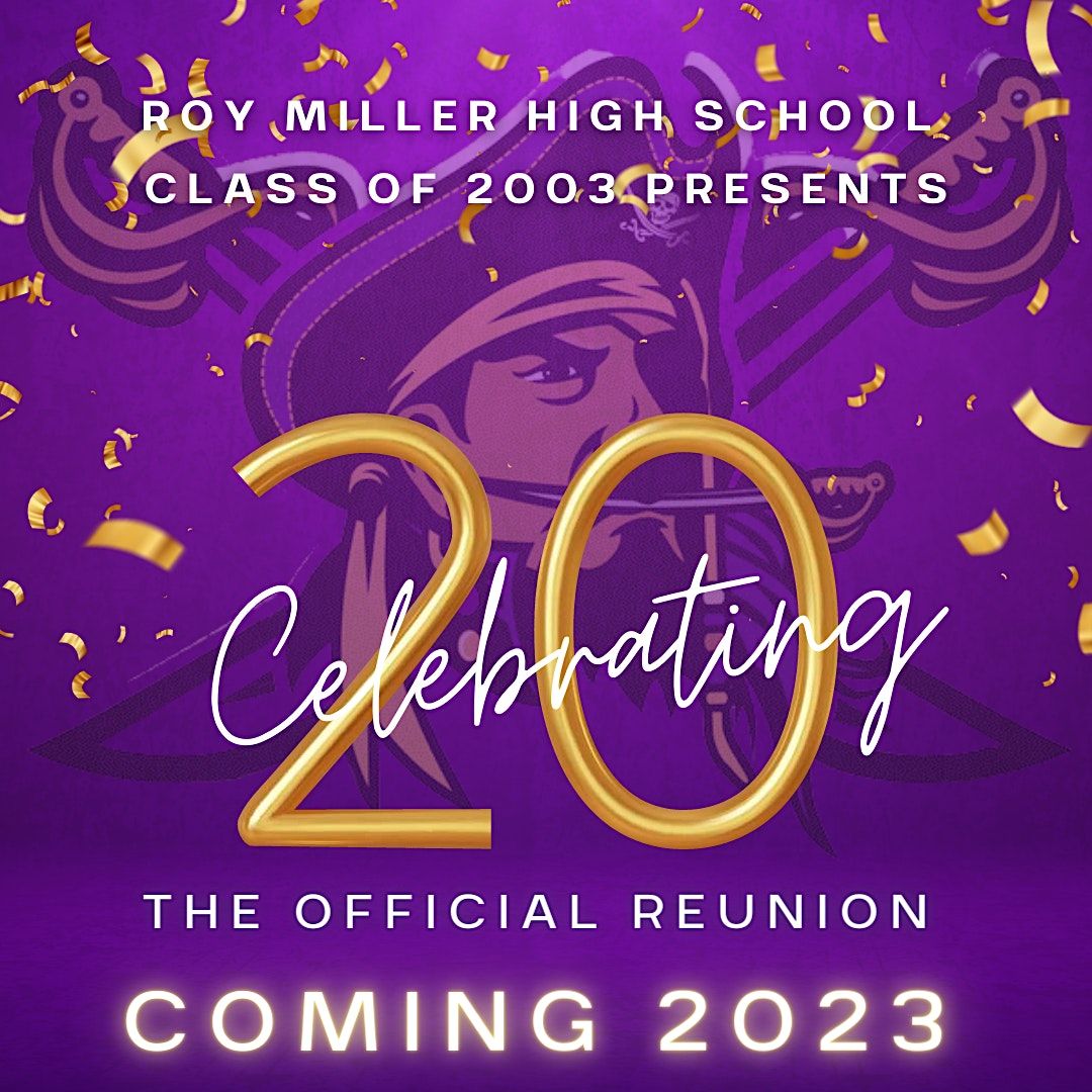 Roy Miller High School Class of 2003 presents The 20 year reunion