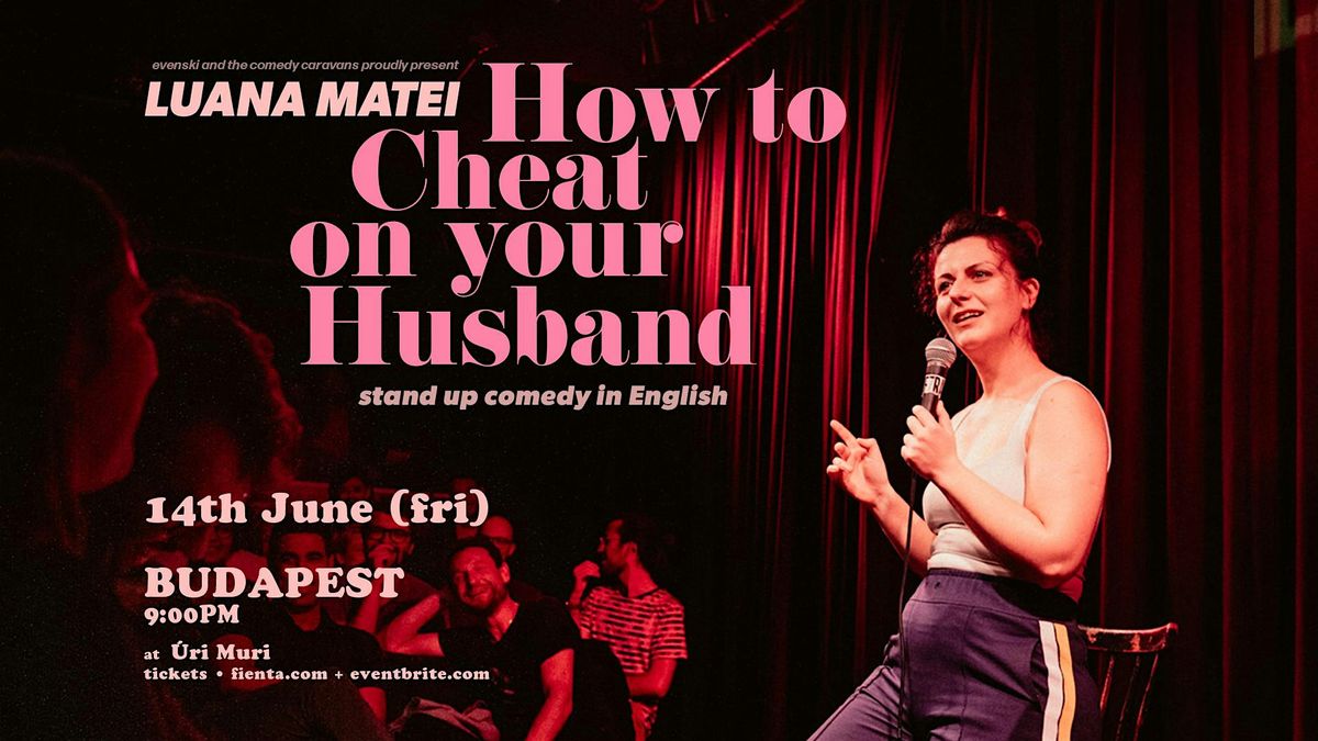 HOW TO CHEAT ON YOUR HUSBAND  \u2022 BUDAPEST \u2022  Stand-up Comedy in English