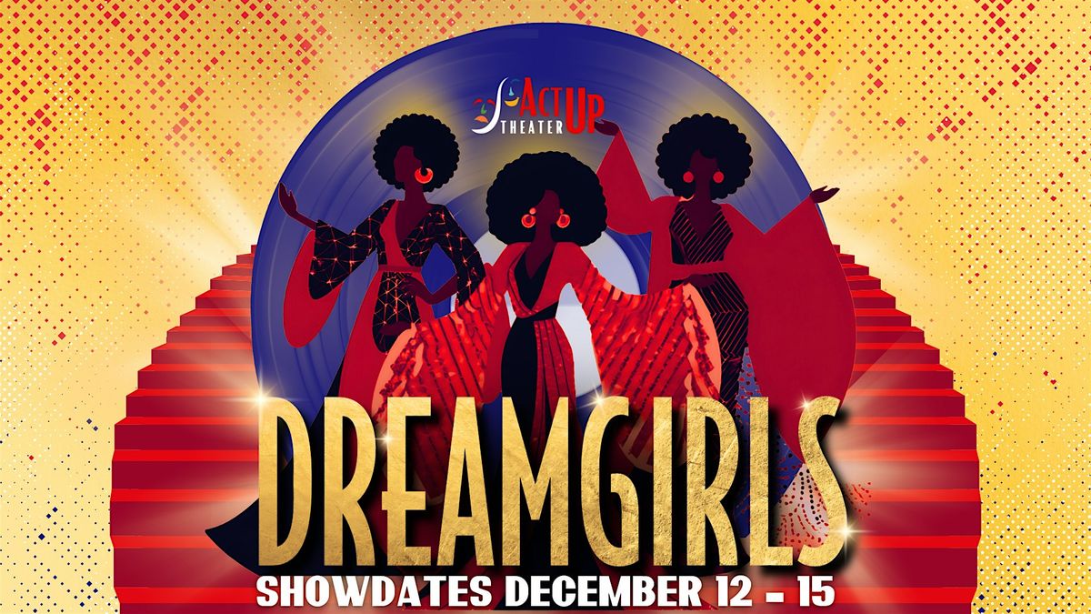 DREAMGIRLS | ActUp Theater