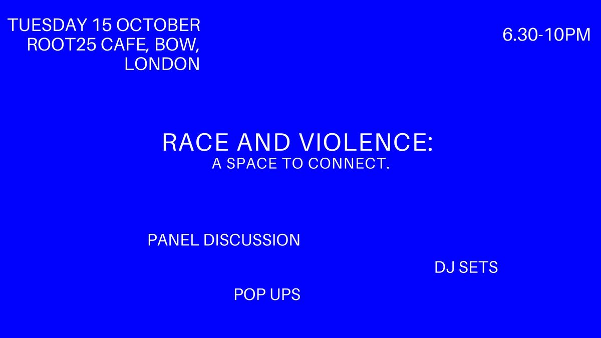 Race and Violence:  A space to connect.