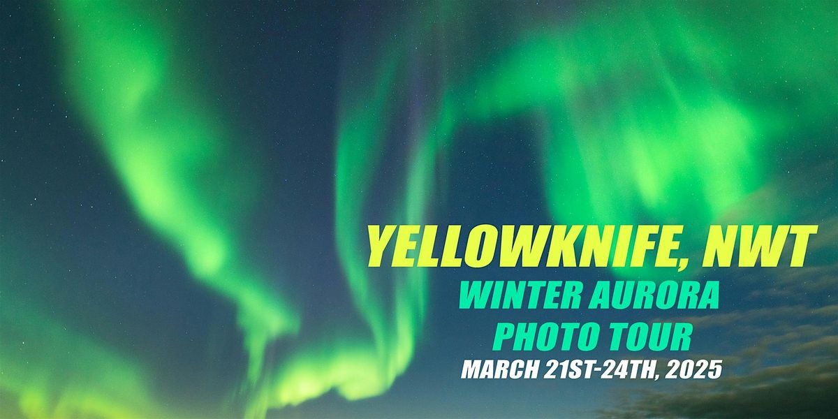 2025 Yellowknife Winter Aurora Chasing Photo Tour