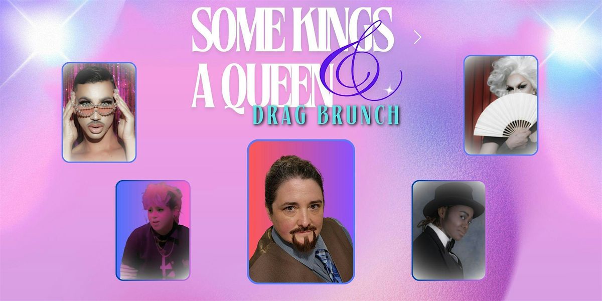 Some Kings & A Queen Drag Brunch