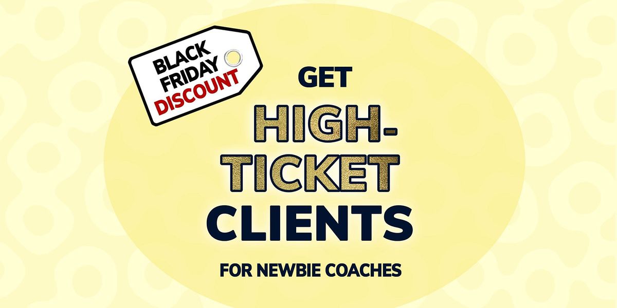2-DAY WORKSHOP: How To Get High-Ticket Clients Even As A Newbie Coach