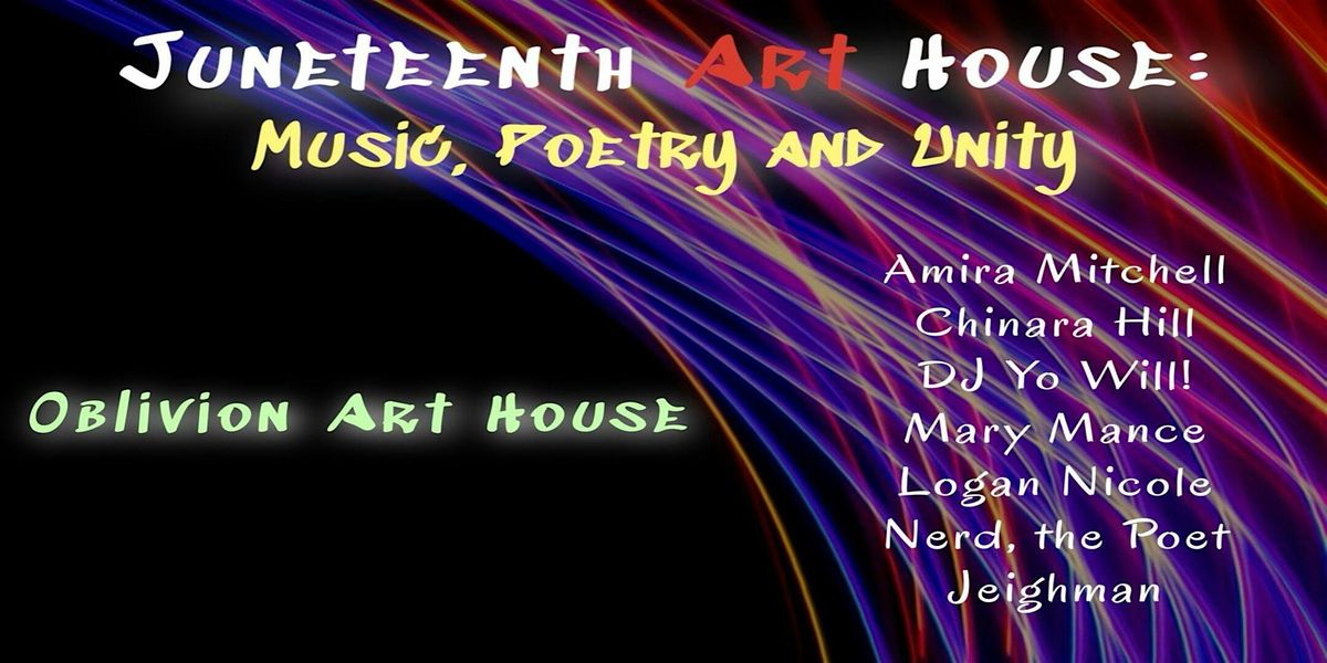 Juneteenth Art House: Music, Poetry, & Unity