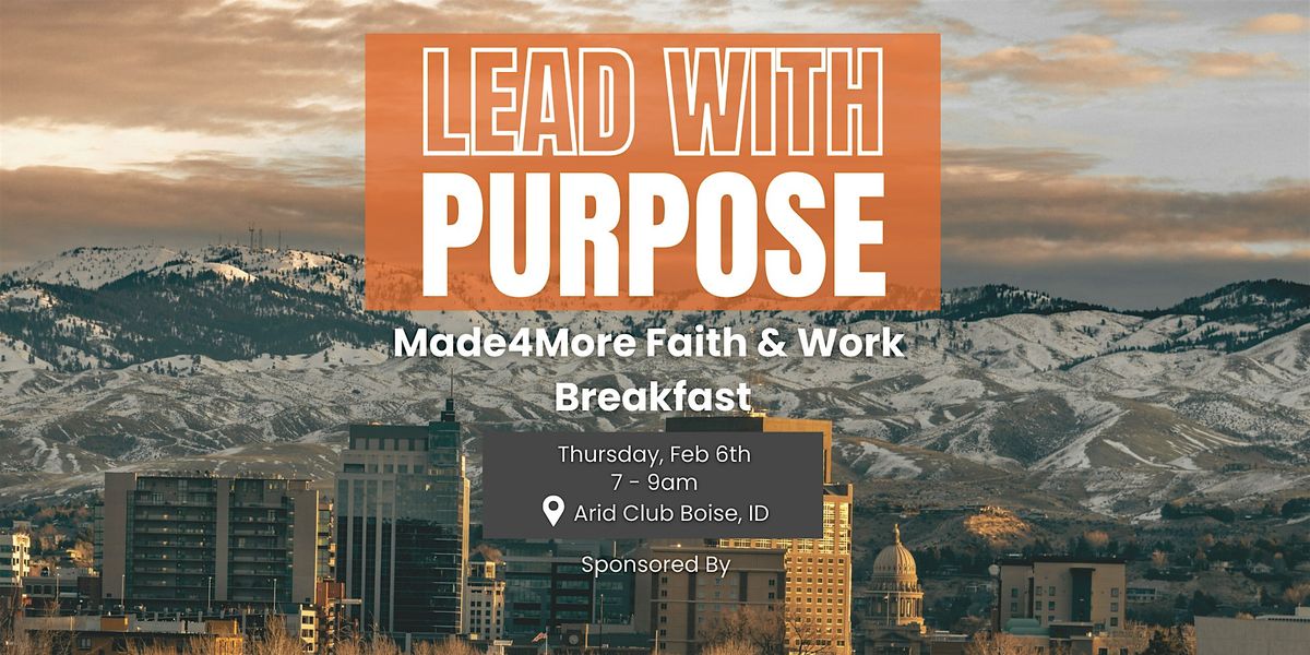 Lead With Purpose: Made4More Faith & Work Breakfast