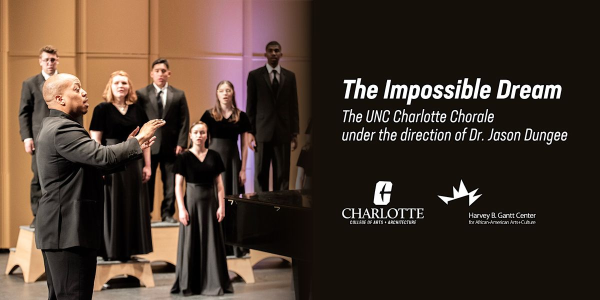 The Impossible Dream: The UNC Charlotte Chorale