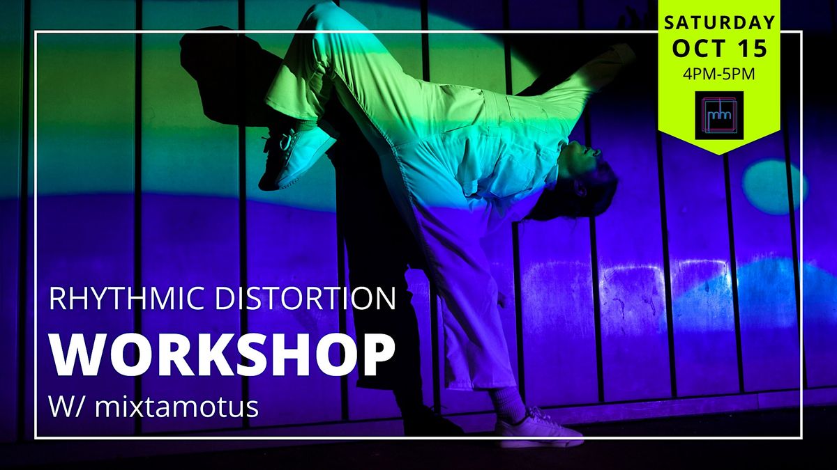 Movement Workshop: Rhythmic Distortion w\/ mixtamotus