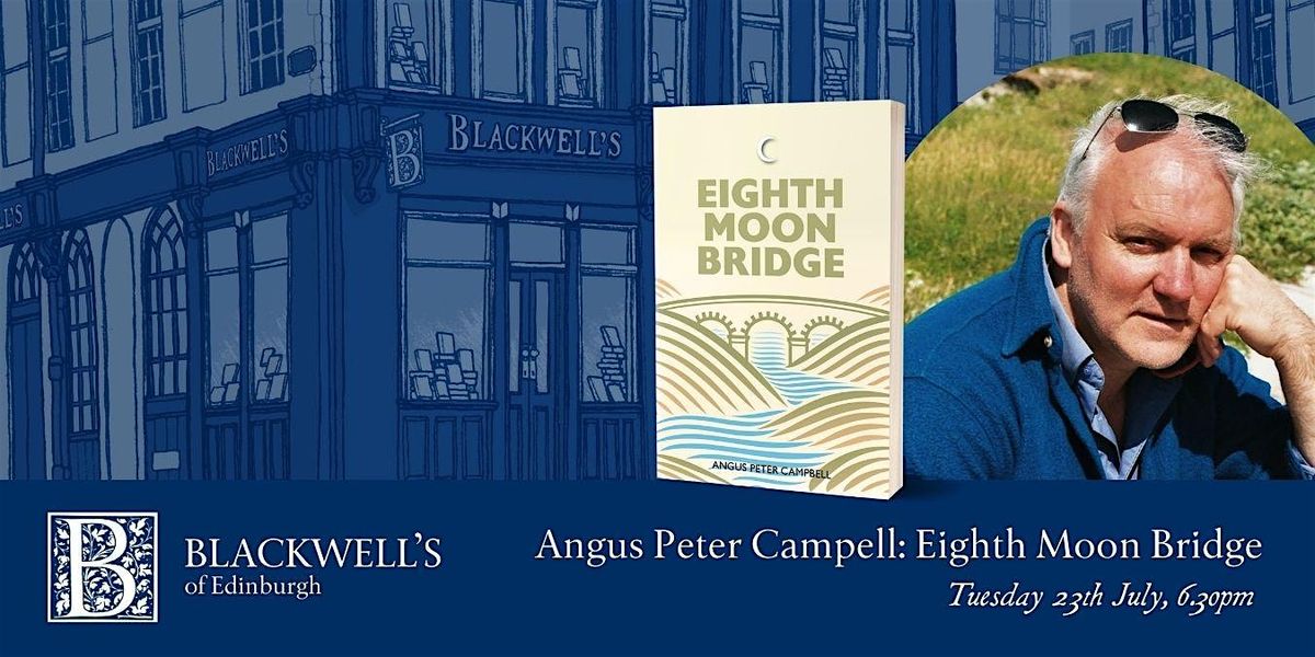 Angus Peter Campbell: Eighth Moon Bridge