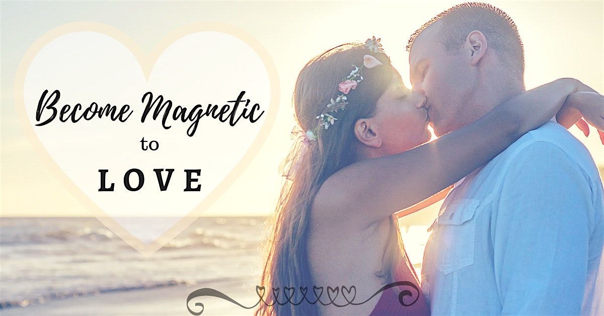 Become Magnetic to Love