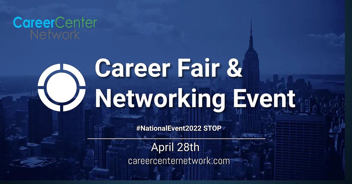 CAREER FAIR AND NETWORKING EVENT. NATIONAL EVENT STOP, 2022, Event will