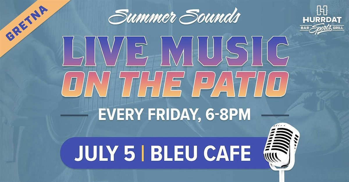 Summer Sounds with Bleu Cafe!