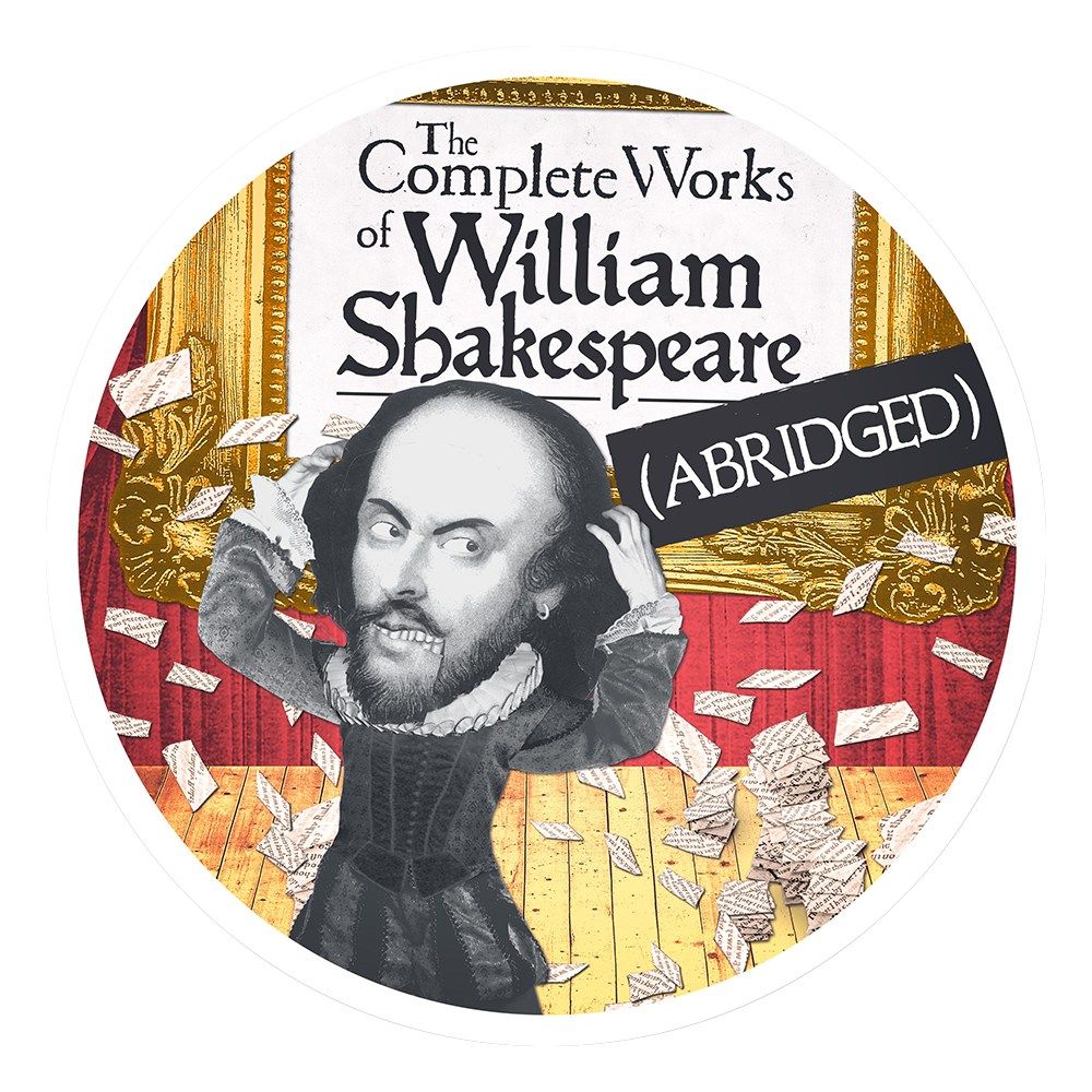 The Complete Workd of William Shakespeare " Abridged" Show