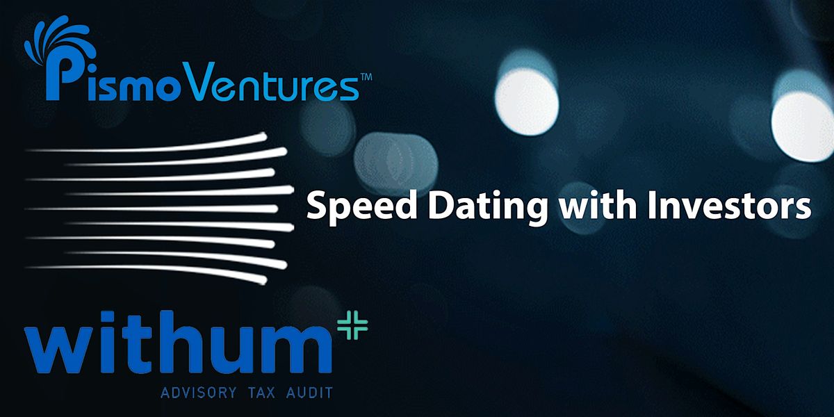 Speed Dating with Investors by Pismo Ventures and Withum