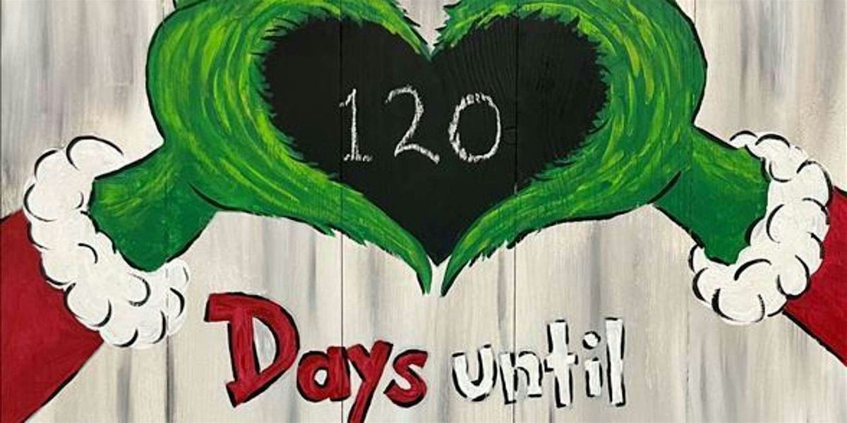 Grinchmas Countdown - Paint and Sip by Classpop!\u2122