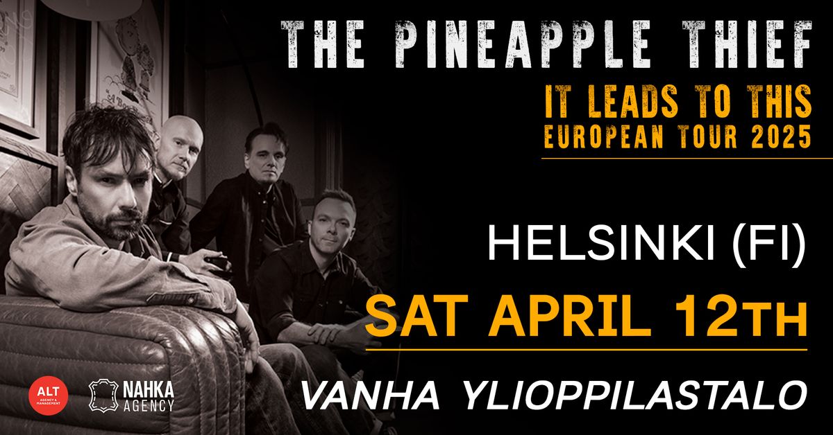 THE PINEAPPLE THIEF + special guest | Vanha Ylioppilastalo, Helsinki