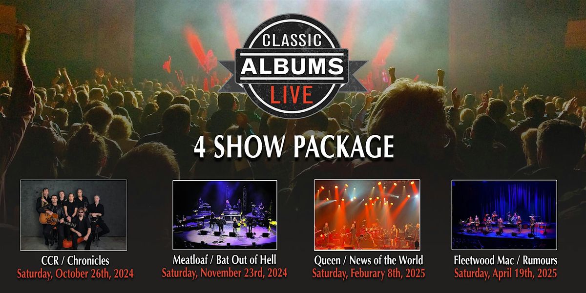 Classic Albums Live - 4 Show Package 2024\/2025