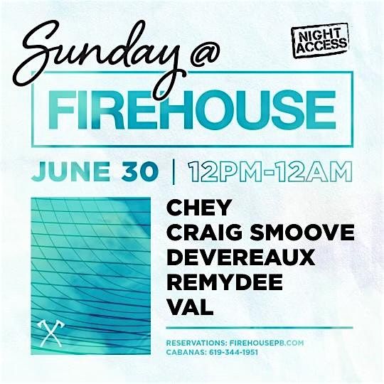 Sundays @ Firehouse\u2022 Chey,CraigSmoove,DevereAux,RemyDee,Val\u2022 June 30th